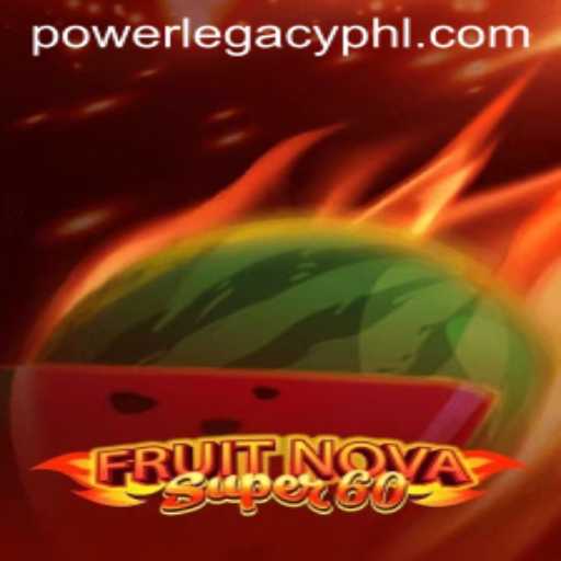 Exploring the Thrills of FruitNovaSuper60 at Power Legacy Casino