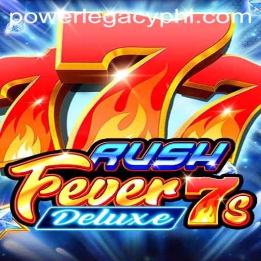 RushFever7sDeluxe: Discover the Excitement at Power Legacy Casino
