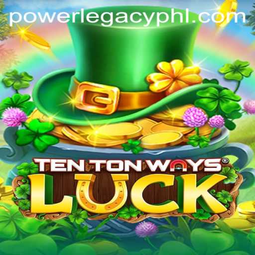 Exploring TenTonWaysLuck and Its Role in the Power Legacy Casino World